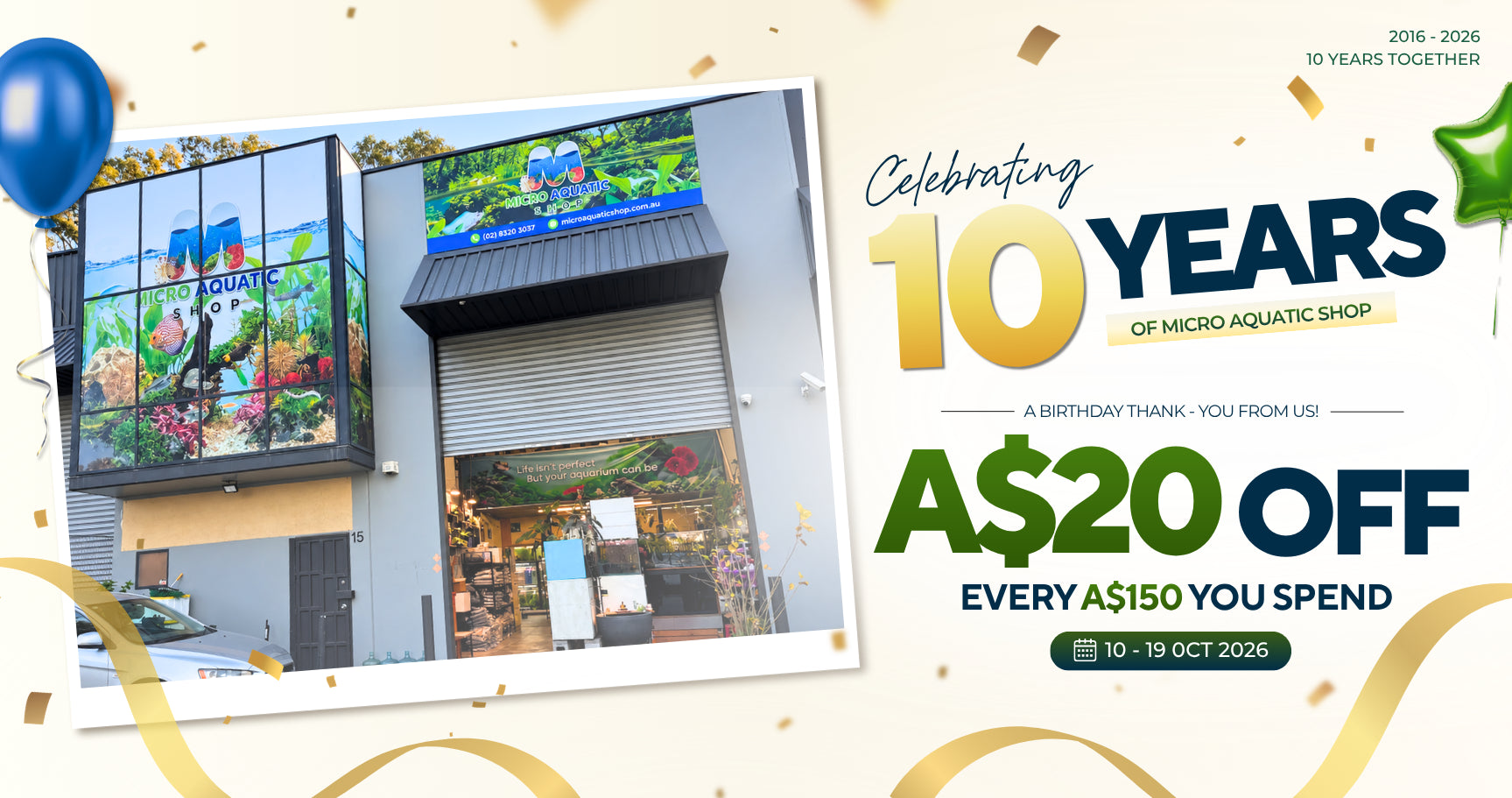 Celebrating 10 years of Micro Aquatic Shop, 2016–2026. A birthday thank-you from us: A$20 off every A$150 you spend. 10–19 October 2026.